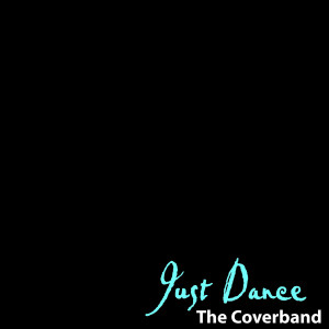 收聽The Coverband的Just Dance (Original Version By 'Lady Gaga')歌詞歌曲