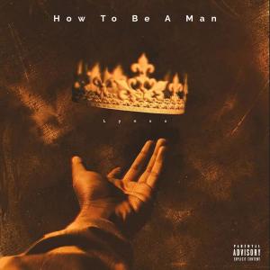 收聽Lynxxonthebeat的How To Be A Man (feat. Young Lexx) (Explicit)歌詞歌曲