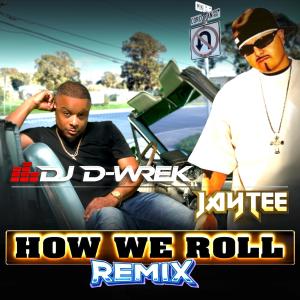 收聽DJ D-Wrek的How We Roll (feat. Jay Tee) (Remix)歌詞歌曲