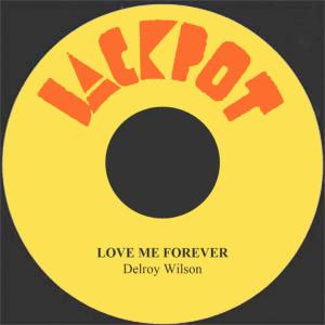 收聽Delroy Wilson的Love Me Forever歌詞歌曲