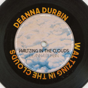 อัลบัม Waltzing in the Clouds (Remastered 2014) ศิลปิน Deanna Durbin