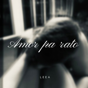 Album Amor pa rato oleh Leea