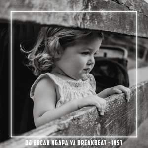 Album DJ BOCAH NGAPA YAK BREAKBEAT - INST from Olyx