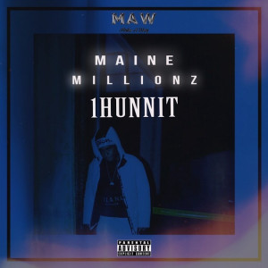 收听Maine Millionz的1HUNNIT (Explicit)歌词歌曲