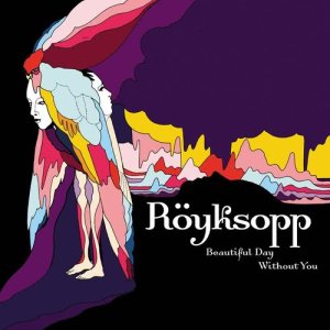 ดาวน์โหลดและฟังเพลง Beautiful Day Without You (Album Version) พร้อมเนื้อเพลงจาก Royksopp