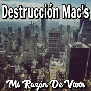 Listen to Mi Razón De Vivir song with lyrics from Destrucción Mac's