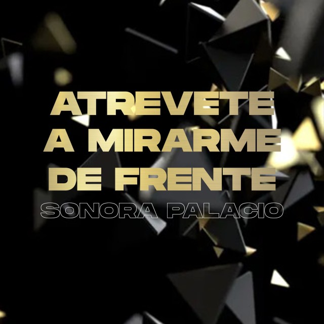 收聽Sonora Palacio的Atrévete a Mirarme de Frente歌詞歌曲