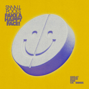 อัลบัม Fake a Happy Face! (Great Good Fine Ok Remix) (Explicit) ศิลปิน Smallpools