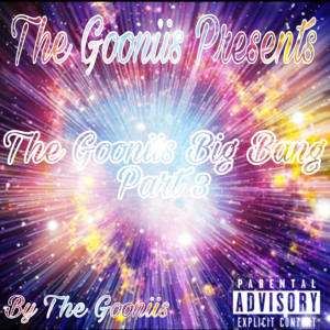The Gooniis Big Bang, Pt. 3 (Explicit)