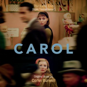 ดาวน์โหลดและฟังเพลง The Extra End (Main Theme Remix From "Carol") พร้อมเนื้อเพลงจาก Carter Burwell