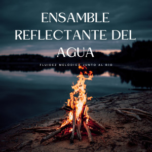 Album Ensamble Reflectante Del Agua: Fluidez Melódica Junto Al Río from Música Instrumental Maestro
