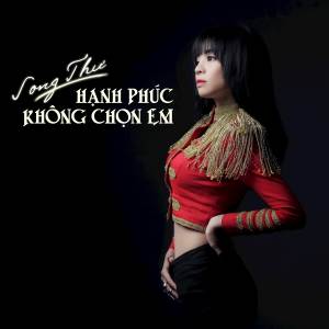 Song Thu的專輯Hạnh Phúc Không Chọn Em