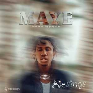 Listen to Maye song with lyrics from Ajesings