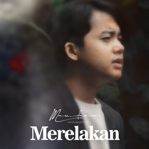收听Maulana Ardiansyah的Merelakan歌词歌曲