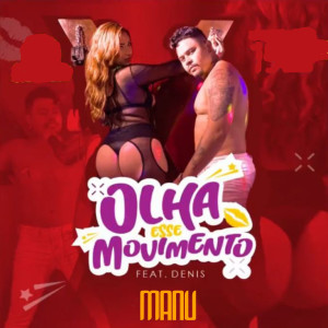 ดาวน์โหลดและฟังเพลง Olha esse Movimento (feat. Denis) พร้อมเนื้อเพลงจาก Manu
