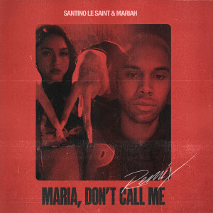 ดาวน์โหลดและฟังเพลง Maria Don't Call Me (Remix) (Remix|Explicit) พร้อมเนื้อเพลงจาก Santino Le Saint