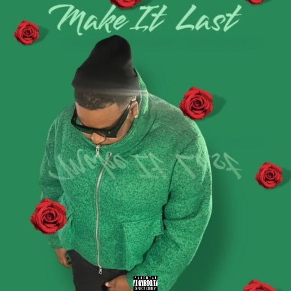 Make It Last (feat. Eastside K-Boy) (Explicit)