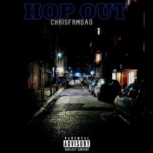 收聽ChrisFrmDao的Hop out (feat. Notti osama) (Explicit)歌詞歌曲