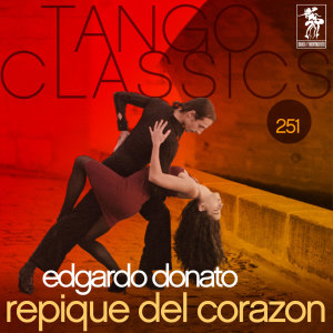 Edgardo Donato的专辑Tango Classics 251: Repique del Corazon