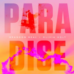收聽Brandon Beal的Paradise (with Olivia Holt)歌詞歌曲