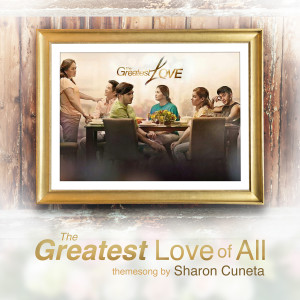 收聽Sharon Cuneta的The Greatest Love of All (Music from the Original Tv Series)歌詞歌曲
