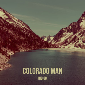 Listen to Colorado Man song with lyrics from Indigo