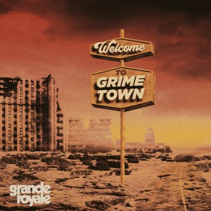 Grande Royale的專輯Welcome to Grime Town