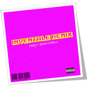 Fragu的專輯Inventale (Remix) (Explicit)