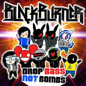 Blackburner的專輯Drop Bass Not Bombs