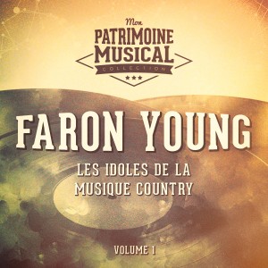 Les Idoles De La Musique Country: Faron Young, Vol. 1