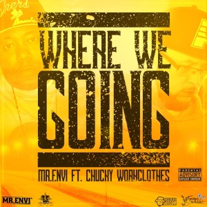 ดาวน์โหลดและฟังเพลง Where We Goin' (feat. Chucky Workclothes) (Explicit) พร้อมเนื้อเพลงจาก Mr. Envi'
