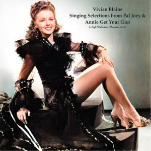 Vivian Blaine的專輯Singing Selections From Pal Joey & Annie Get Your Gun (High Definition Remaster 2023)