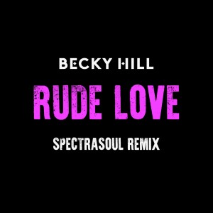 อัลบัม Rude Love (SpectraSoul Remix) ศิลปิน Becky Hill