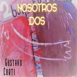 Dengarkan Nosotros Dos (feat. Patrick Steve) lagu dari Gustavo Corti dengan lirik
