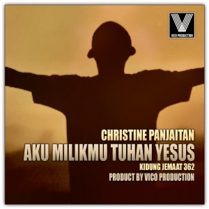收聽Christine Panjaitan的Aku MilikMu Tuhan Yesus歌詞歌曲