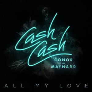 ดาวน์โหลดและฟังเพลง All My Love (feat. Conor Maynard) พร้อมเนื้อเพลงจาก Cash Cash