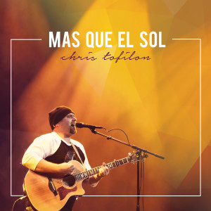 Listen to Más Que el Sol song with lyrics from Chris Tofilon