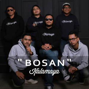收听Kalamaya的Bosan歌词歌曲