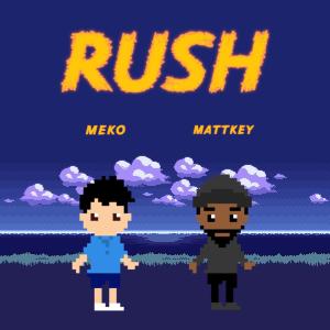 Rush (feat. MattKey) (Explicit) dari Meko