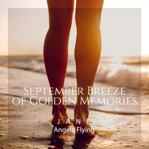 Jane - Angela Flying的专辑September Breeze of Golden Memories
