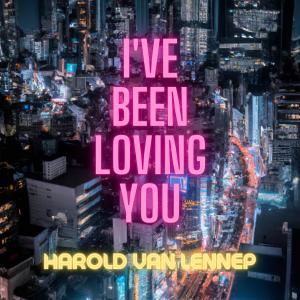 I've Been Loving You dari Harold van Lennep