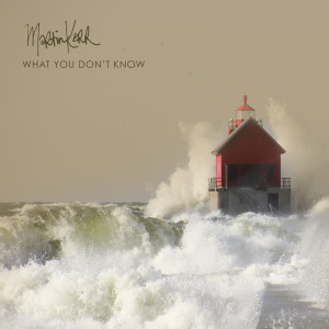 Album What You Don't Know oleh Martin Kerr