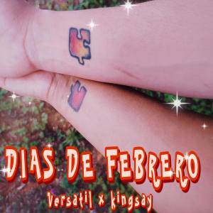 收聽Versatil的Dias de febrero (feat. Kingsay)歌詞歌曲