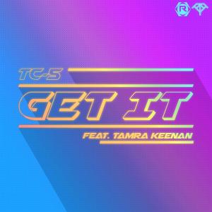 Listen to Get It (feat. Tamra Keenan) song with lyrics from Tc-5