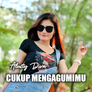 Listen to Cukup Mengagumimu song with lyrics from Alusty Diva