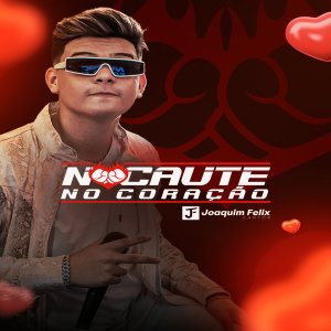 收聽Joaquim Felix的Nocaute no coração歌詞歌曲