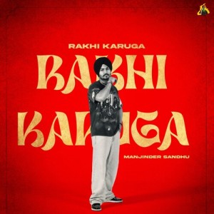 Listen to Rakhi Karuga song with lyrics from Manjinder Sandhu