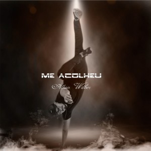 Listen to Me Acolheu song with lyrics from Allan Wilber