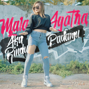 Dengarkan Aku Rindu Padamu lagu dari Mala Agatha dengan lirik