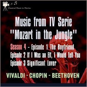Various的专辑Music from Tv Serie: "Mozart in the Jungel" S4 E1 the Boyfriend - S4 E2 If I Was an Elf, I Would Tell You - S4 E3 Significant Lover